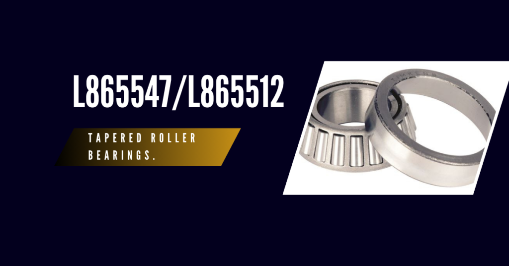 L865547/L865512 Bearings